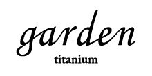garden titanium ガーデンチタニウム